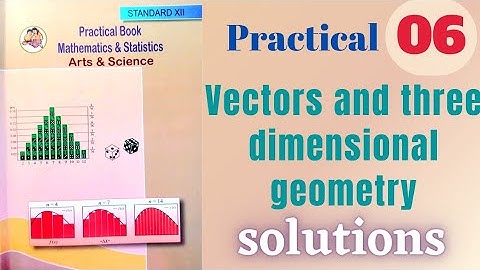 Vectors and three diamentional geometry maths practical class 12 practical 6 solutions