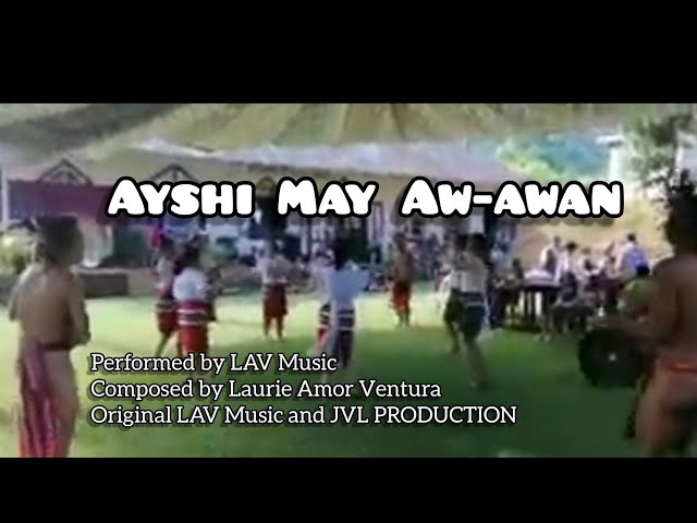 Ayshi May Aw-awan by LAVMusic  (Facebook Version) Music Video with Lyrics class=