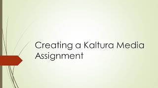 Creating a Kaltura Media Assignment