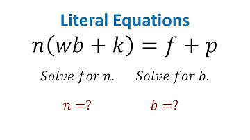 Literal Equations:  Solve n(wb+k)=f+p for n and b