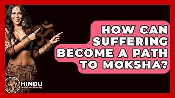 How Can Suffering Become A Path To Moksha? - Hindu Enlightenment Journey