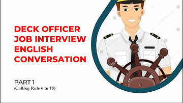 English conversation Deck Officer job interview PART 1. (Collreg Rule 6 to 18)