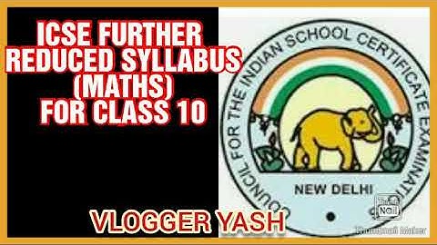 ICSE CLASS 10 FURTHER REDUCED SYLLABUS FOR MATHS/TOTAL REDUCED SYLLABUS/MATHEMATICS|VLOGGER YASH|