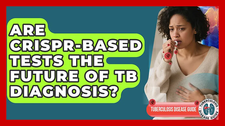Are CRISPR-based Tests The Future Of TB Diagnosis? - Tuberculosis Disease Guide