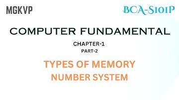 Computer Fundamentals Chapter 1 Part 2: Memory Types & Number System | BCA 1st Sem MGKVP