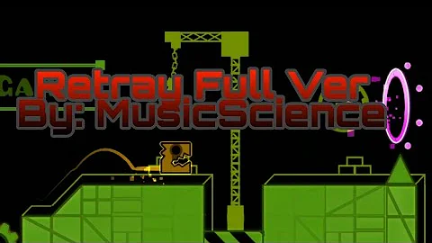 🎉Retray Full Version By: MusicScience Geometry Dash 2.11🎉