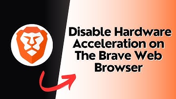 How to Disable Hardware Acceleration on The Brave Web Browser