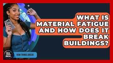 What Is Material Fatigue And How Does It Break Buildings? - How Things Break