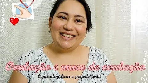 Como saber se estou no período fértil pelo muco?
