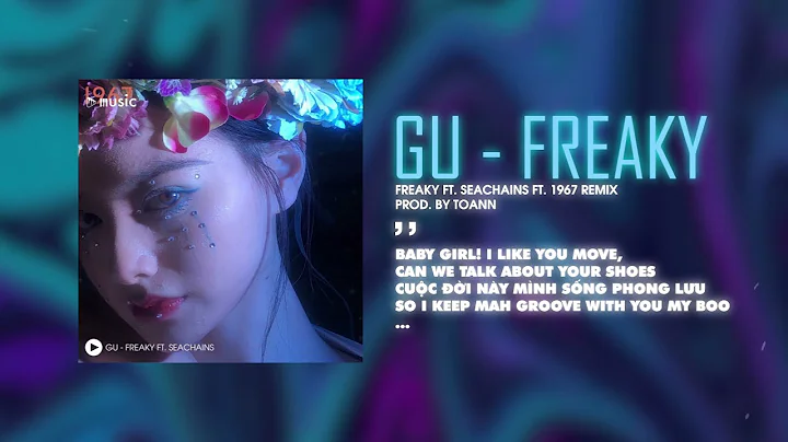 Gu - Freaky ft. Seachains x Toann「Remix Ver. by 1 9 6 7」/ Audio Lyrics