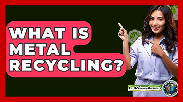 What Is Metal Recycling? - Earth Science Answers