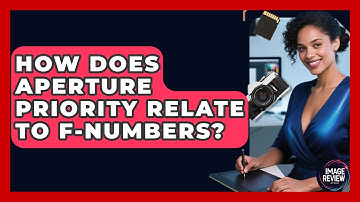 How Does Aperture Priority Relate To F-numbers? - Image Review Studio