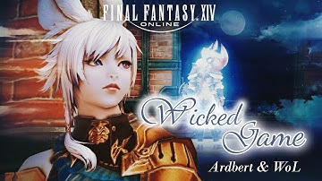 Wicked Game【Final Fantasy XIV - Ardbert & WoL】