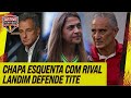 Chapa esquenta com rival landim defendetite