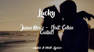 Jason Mraz - Lucky (feat. Colbie Caillat) Lyrics 🎧🎵