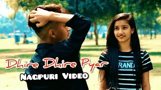 NEW NAGPURI LOVE STORY VIDEO dhire dhire pyar Ko badhana Sanam nagpuri song video