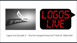 Logos Live 2: Are the Gospels historical? with Dr. Mike Bird