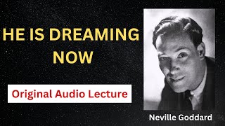 Neville Goddard- He is Dreaming Now [Full Audio]