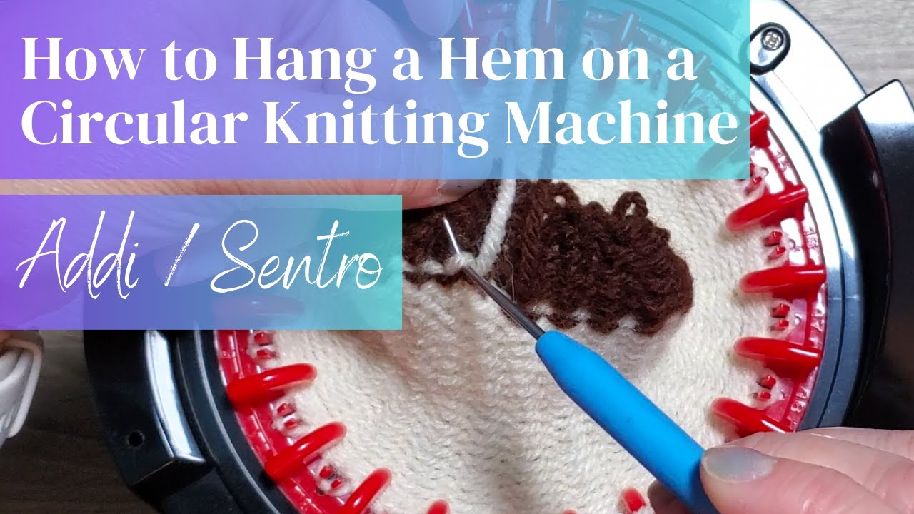 How to Hang a Hem on a Circular Knitting Machine | Addi | Sentro