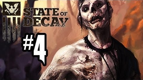 State of Decay Gameplay Walkthrough - Part 4 - WHERE IS MAYA?!? (Xbox 360 Gameplay HD)