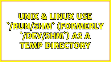 Unix & Linux: use `/run/shm` (formerly `/dev/shm`) as a temp directory