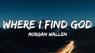 Video thumbnail of "Morgan Wallen - Where I Find God (lyrics)"