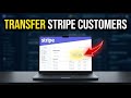 How to transfer Stripe customers to a new Stripe account - Detailed Guide