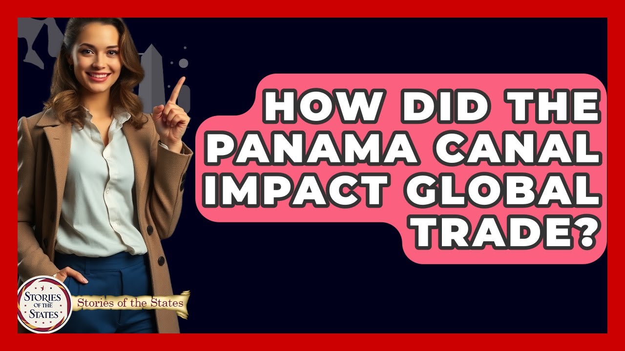How Did The Panama Canal Impact Global Trade? - Stories of the States