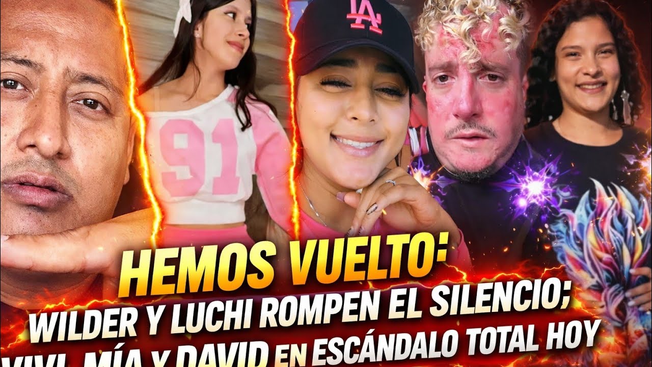Hemos vuelto: Wilder y Luchi rompen el silencio; Vivi, Mia y David en escándalo total hoy