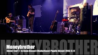 Moneybrother(Never Ever) I´ve Been Kissed @Nässjö 2018.12.11