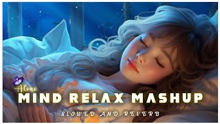 Mind Fresh Mashup 003 🪷 Slowed & Reverb ❤️ Arijit Sing Love Mashup 😍 Heart Touching Songs