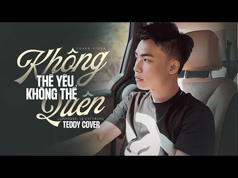 Không Thể Yêu Không Thể Quên - Khang Việt | Teddy Cover