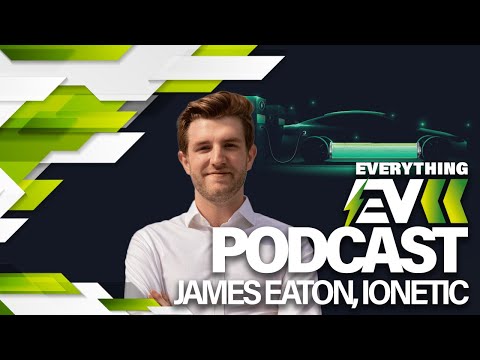 James Eaton, Ionetic | Everything EV Podcast
