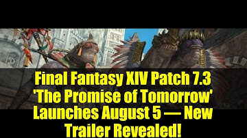 Final Fantasy XIV Patch 7.3 