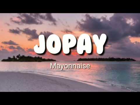 Jopay - Mayonnaise (Lyrics)