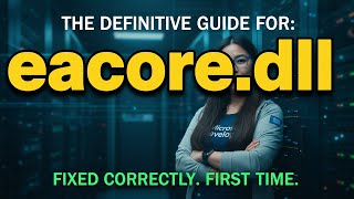 eacore.dll Missing? Fix EA App Launch Errors!