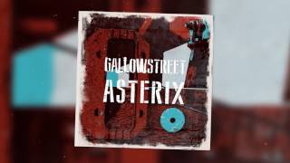 Video thumbnail of "Gallowstreet - Asterix (Official Audio)"