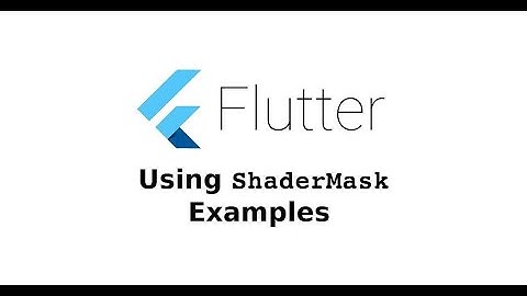 ShaderMask Flutter Widget Tutorial