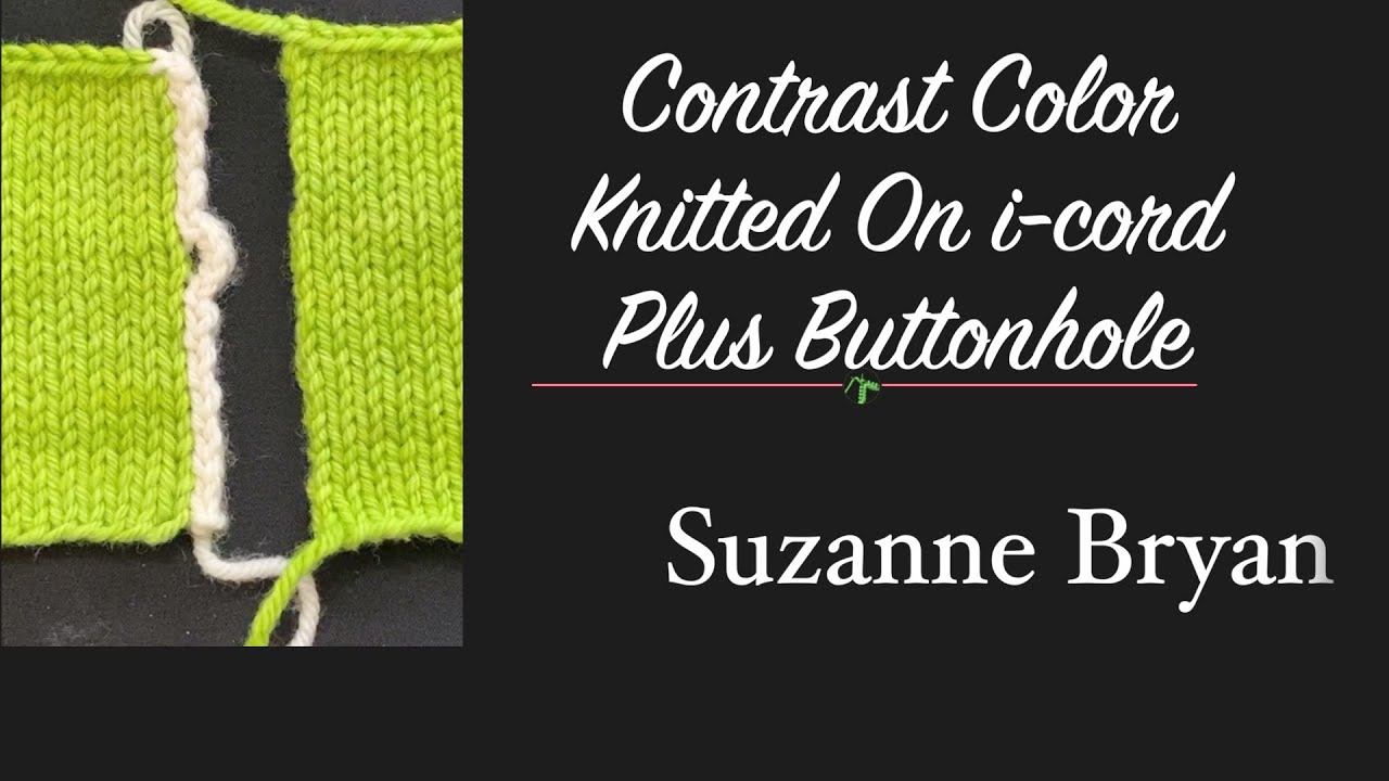 Knitted On icord Plus Buttonhole directions in description below