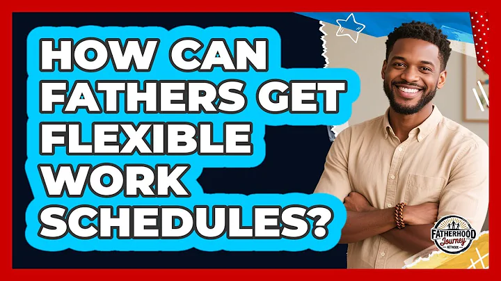 How Can Fathers Get Flexible Work Schedules?