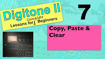 Elektron Digitone II - Lessons For Complete Beginners - Video 7 - Copy, Paste & Clear