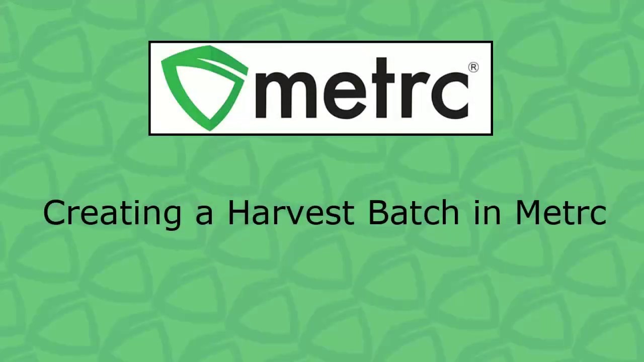 Metrc Training: Creating A Harvest Batch