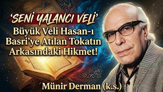 Büyük Veli Hasan-I Basriye Atılan Tokatın Arkasındaki Hikmet Münir Derman K.s.