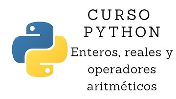 Curso de Python Básico - 2.1 Enteros, reales y operadores aritméticos