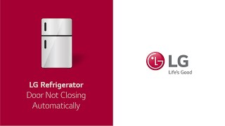 [LG Refrigerator] - Door not closing automatically