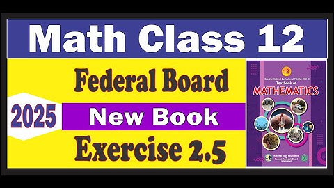 ‎Exercise 2.5 Class 12 maths || NBF New Book 2025 || ex 2.5 Class 12 maths NBF || ex 2.5 12th fb