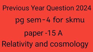 ||Relativity and cosmology|| PYQ pg sem-4 for maths//2024