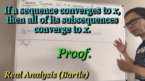 If a sequence converges to x, then all of its subsequences converge to x (Proof) [ILIEKMATHPHYSICS]