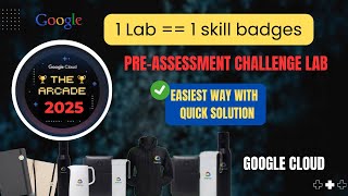 Google Arcade Program 2025 Pre-Assessment Labs | Earn Skill Badges by Completing One Lab #arcade