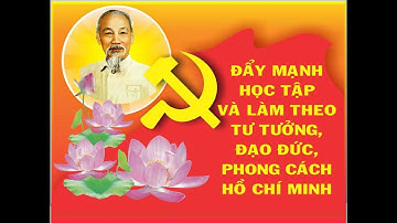 Chuyên đề Chỉ thị 05 - Bài 002 - Nội dung 01 và 02 trong 06 nội dung của Chỉ thị